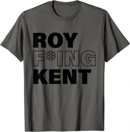 Official Roy Freaking Kent Men Women Shirt T-Shirt
