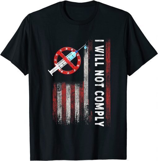 Funny Medical Freedom I Will Not Comply No Mandates USA Flag T-Shirt