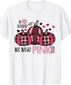 Funny In October We Wear Pink Pumpkin Breast Cancer Awareness T-Shirt