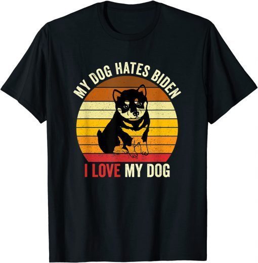 Classic My Dogs Hates Biden I Love My Doggy Humorous Anti Joe Biden T-Shirt