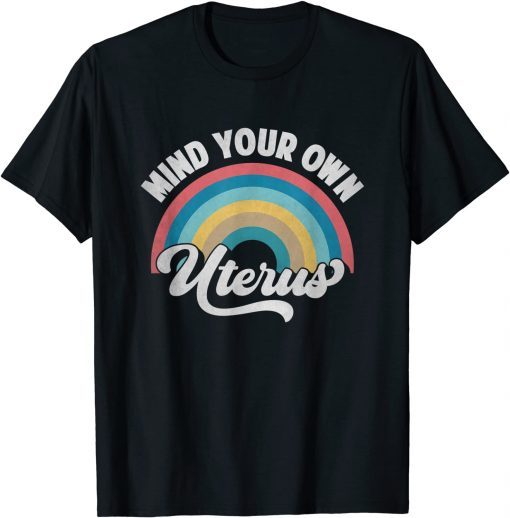 T-Shirt Mind Your Own Uterus Pro Choice Feminist Women's Rights