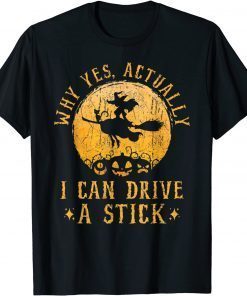 Funny Why Yes Actually I Can Drive A Stick Witch Costume T-Shirt