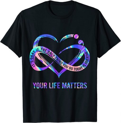 Your Life Matters Suicide Prevention Awareness Shirt T-Shirt