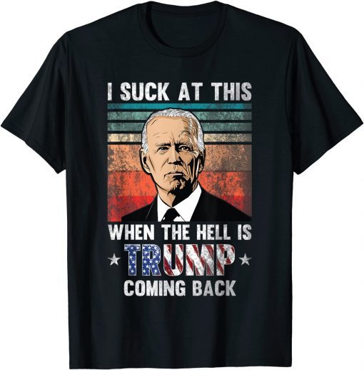 Official Joe Biden Sucks, When The Hell is Trump Coming Back Retro T-Shirt