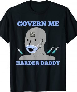 Funny Govern Me Harder Daddy Funny Saying Quote T-Shirt
