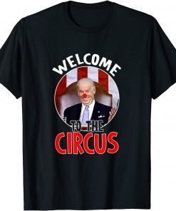 T-Shirt Welcome To The Circus Funny Anti Joe Biden Clown President 2021