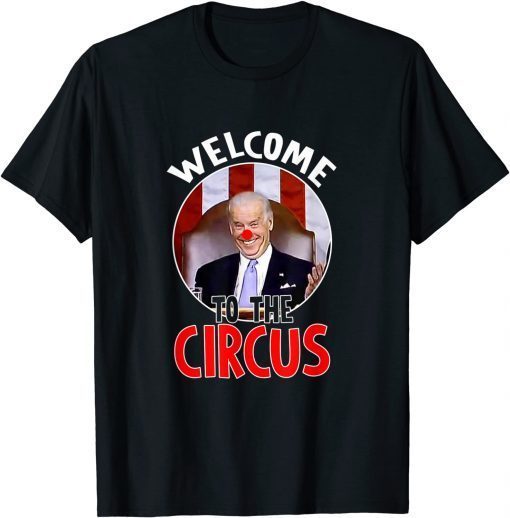 T-Shirt Welcome To The Circus Funny Anti Joe Biden Clown President 2021