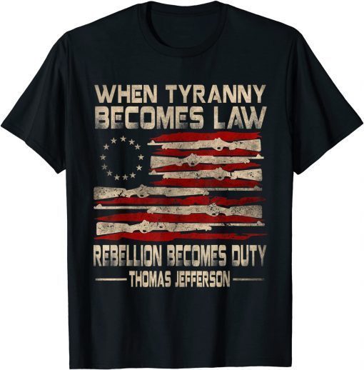 When Tyranny Becomes Law Rebellion Becomes Duty, USA Flag T-Shirt
