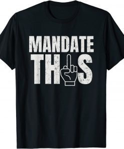 Anti Mandate Anti Forced Vaccination Anti Biden Anti Vax Unisex T-Shirt