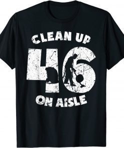 2021 Clean Up On Aisle 46 Anit Biden Pro USA Unisex T-Shirt