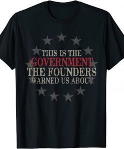 This Is The Government The Founders Warned Us About Unisex T-Shirt