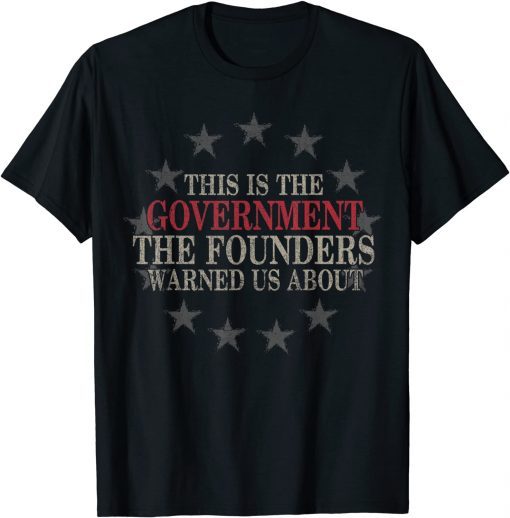 This Is The Government The Founders Warned Us About Unisex T-Shirt