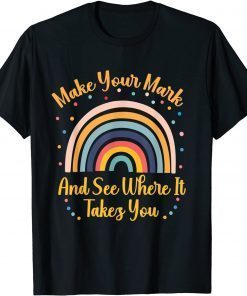 Make Your Mark And See Where It Takes You Rainbow Dot Day T-Shirt