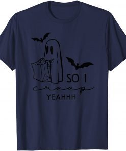 T-Shirt Ghosts Halloween So I Creep Yeahhh Halloween Spooky Season Funny