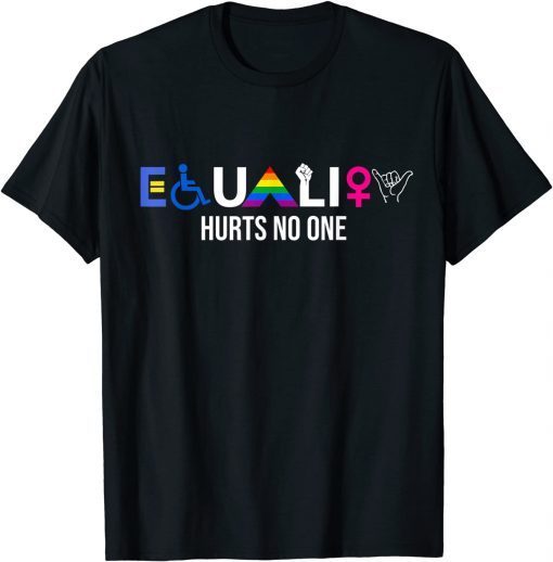 Funny "Equality Hurts No One" Equal Rights LGBTQ Pride Feminist T-Shirt