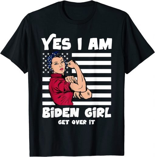 Classic yes i'm a Joe Biden girl 2021 get over it T-Shirt