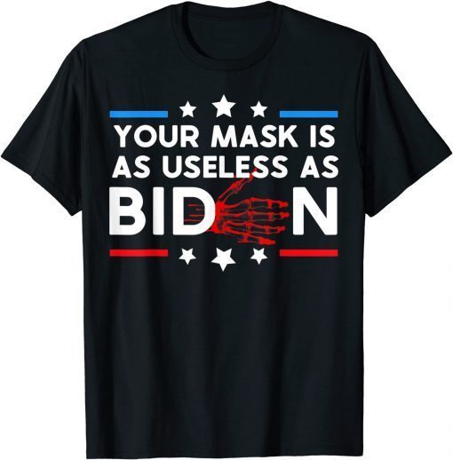 Official Your mask is as useless as biden anti biden 2021 TShirt
