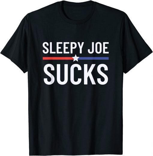 2021 Sleepy Joe Sucks Funny Anti Joe Biden Pro America Political T-Shirt