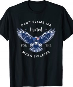 Funny Don't Blame Me - I Voted For The Mean Tweeter Pro Donald T-Shirt