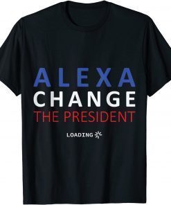 Official Alexa Change The President Tee Shirt