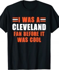 I Was A Cleveland Fan Before It Was Cool Football Fan Vintage T-Shirt