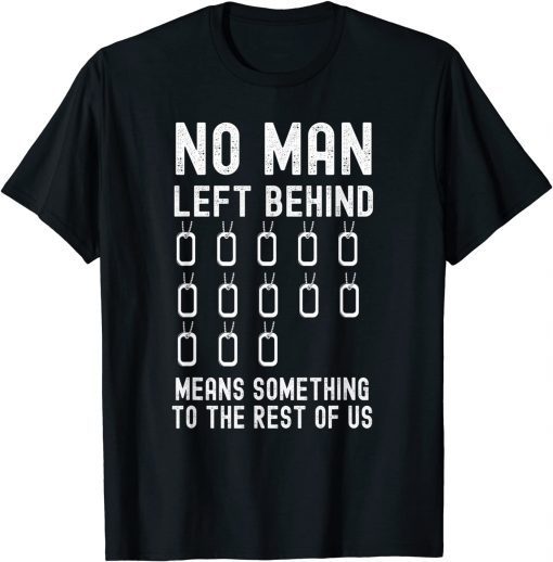 No Man Left Behind Means Something To The Rest Of Us Biden Unisex T-Shirt