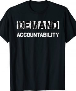 T-Shirt Demand Accountability, demand Answers from Leaders President 2021