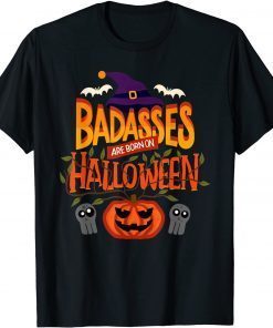 Badasses Are Born On Halloween - Halloween Birthday Unisex T-Shirt