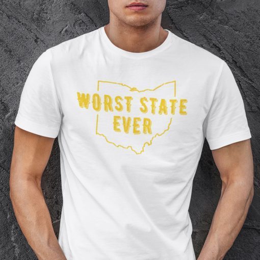 2021 Ohio Worst State Ever Unisex Tee Shirt