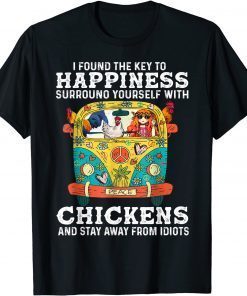 I Found The Key To Happiness Surround Yourself With Chicken T-Shirt