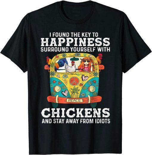 I Found The Key To Happiness Surround Yourself With Chicken T-Shirt