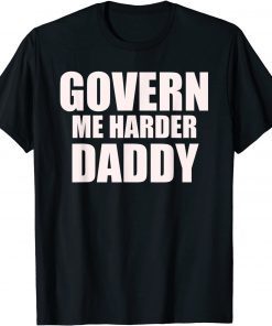 Official Govern Me Harder Daddy T-Shirt