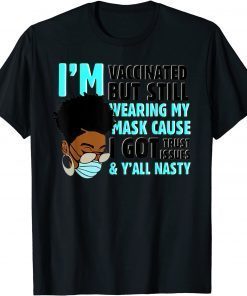 I'm vaccinated but still wearing my mask Gift Tee Shirt