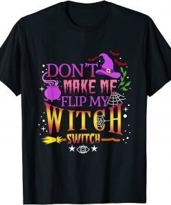 Classic Don't Make Me Flip My Witch Switch Halloween T-Shirt