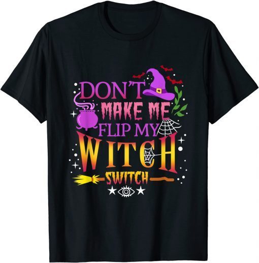 Classic Don't Make Me Flip My Witch Switch Halloween T-Shirt