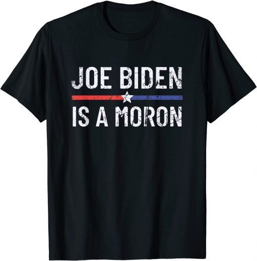 T-Shirt Anti Joe Biden is a Moron Pro America Political