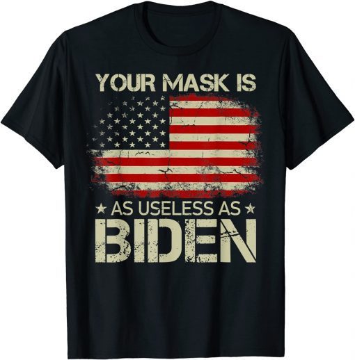 2021 Vintage American Flag Your Mask Is As Useless As Joe Biden T-Shirt
