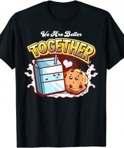 We are better Together cookie and milk Unisex TShirt
