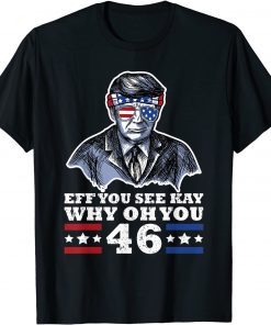 Official Trump American Sunglasses 2024 Eff You See Kay Why Oh You T-Shirt