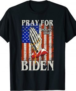 Official Pray For Joe Biden PSALM 109:8 Funny 2021 T-Shirt