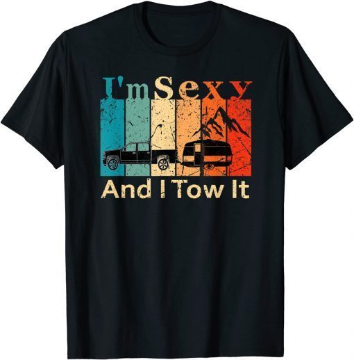 Classic I'm Sexy And I Tow It Retro Vintage Camping RV T-Shirt