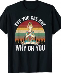Classic Vintage EFF You See Kay Why Oh You Yoga T-Shirt