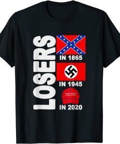 Losers in 1865 Losers in 1945 Losers in 2020 Gift Tee Shirt