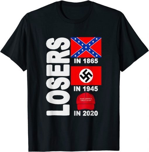Losers in 1865 Losers in 1945 Losers in 2020 Gift Tee Shirt