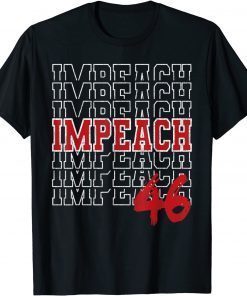Impeach 46 Joe Biden Anti-Biden Republican Conservative Tee Shirt