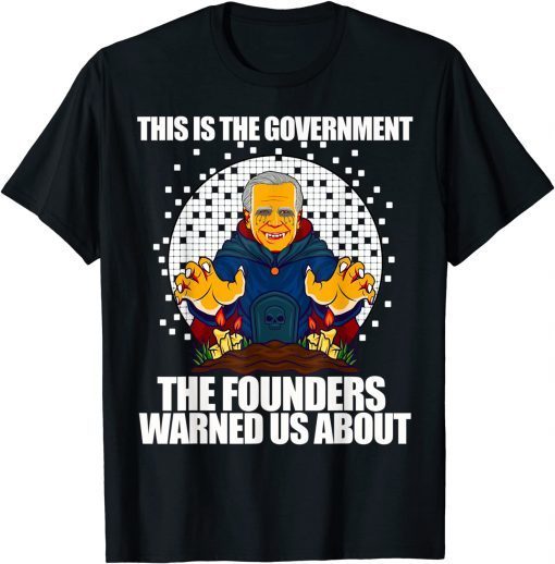 Classic This Is The Government Founders Warned Us Biden Halloween T-Shirt