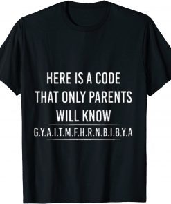 Funny Here is A Code That Only Parents Will Know Funny Letter T-Shirt