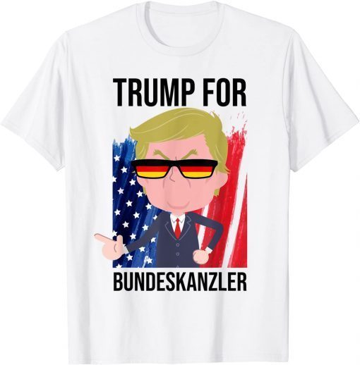Trump for Chancellor Donald Trump US Elections AFD President Unisex TShirt