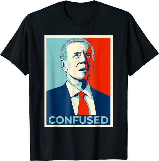 T-Shirt Confused Funny Anti Biden 2021