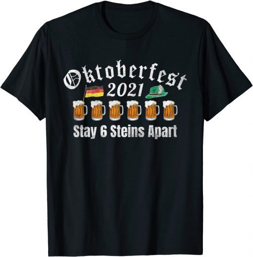 Oktoberfest 2021 Stay 6 Stein Apart Beer October Gift Tee Shirt
